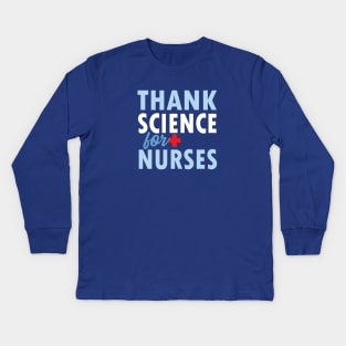 THANK SCIENCE FOR NURSES Kids Long Sleeve T-Shirt